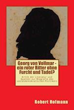 Georg von Vollmar - ein roter Ritter ohne Furcht und Tadel?