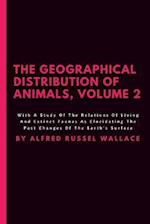 The Geographical Distribution Of Animals, Volume 2