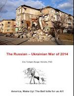 The Russian - Ukrainian War of 2014