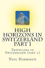 High Horizons in Switzerland Part 1