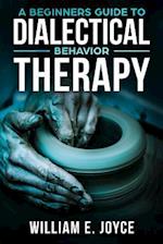 A Beginners Guide To Dialectical Behavior Therapy