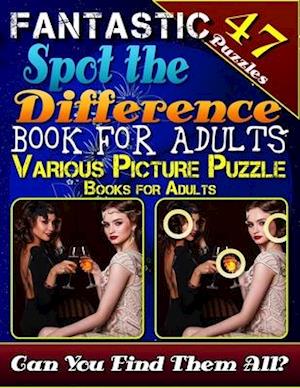 Fantastic Spot the Difference Book for Adults. Various Picture Puzzle Books for Adults (47 Puzzles)