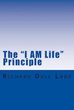 The I Am Life Principle