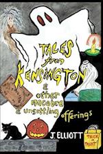 Tales From Kensington: & Other Macabre and Unsettling Offerings 