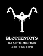 Blottentots and How to Make Them