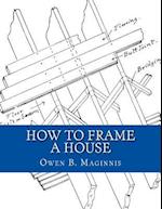 How to Frame a House