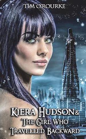 Kiera Hudson & the Girl Who Travelled Backward