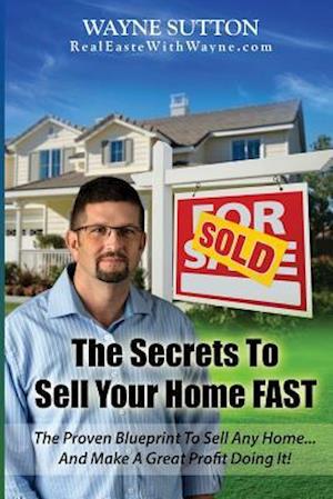 The Secrets to Sell Your Home Fast