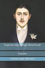 Projet de Long Métrage "mme Proust"