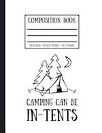 Camping Can Be In-Tents Composition Book