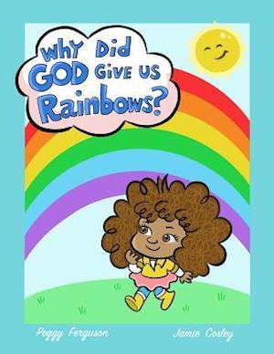 Why God Gave Us Rainbows