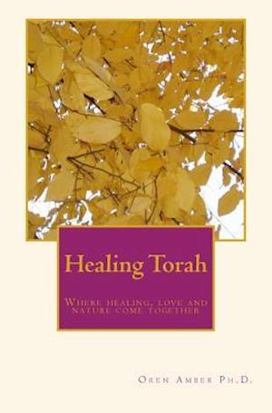 Healing Torah: Where healing, love and nature come together