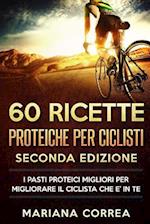 60 Ricette Proteiche Per Ciclisti Seconda Edizione
