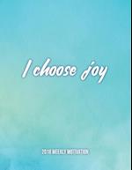 I Choose Joy 2018 Weekly Motivation