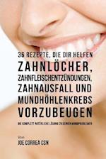 36 Rezepte, Die Dir Helfen Zahnlöcher, Zahnfleischentzündungen, Zahnausfall Und Mundhöhlenkrebs Vorzubeugen