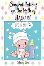 CONGRATULATIONS on the birth of JACOB! (Coloring Card)