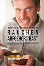 40 Rezepte für die Phase, wenn du gerade mit dem Rauchen aufgehört hast