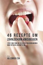 46 Rezepte um Zahnlöchern vorzubeugen