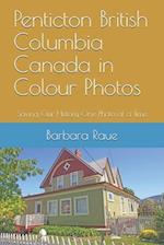 Penticton British Columbia Canada in Colour Photos