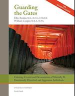 Guarding the Gates: Calming, Control and de-escalation of Mentally Ill, Emotionally Disturbed and Aggressive Individuals: A Comprehensive Guidebook fo