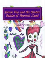 Queen Pop and the Soldier Fairies of Popsicle Land