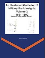 An Illustrated Guide to Us Military Rank Insignia Volume 2 1861-1890