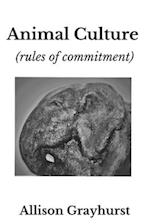 Animal Culture (rules of commitment): The poetry of Allison Grayhurst 