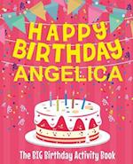 Happy Birthday Angelica - The Big Birthday Activity Book