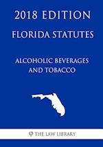 Florida Statutes - Alcoholic Beverages and Tobacco (2018 Edition)