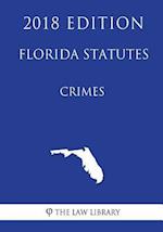 Florida Statutes - Crimes (2018 Edition)