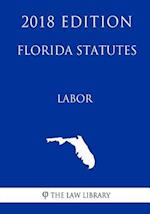 Florida Statutes - Labor (2018 Edition)