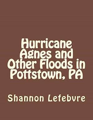 Hurrican Agnes and Other Floods in Pottstown, Pa