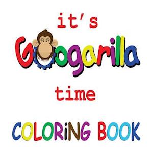 It's Googarilla Time. Coloring Book.