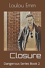 Closure: Dangerous Series Book 2 