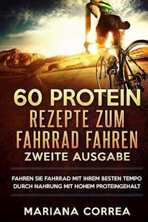 60 Protein Rezepte Zum Fahrrad Fahren Zweite Ausgabe