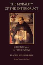 The Morality of the Exterior Act: in the Writings of St. Thomas Aquinas 