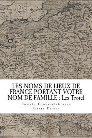 Les Noms de Lieux de France Portant Votre Nom de Famille