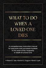 What to Do When a Loved One Dies or Becomes Incapacitated