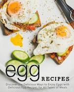 Egg Recipes: Discover the Delicious Ways to Enjoy Eggs with Delicious Egg Recipes for All Types of Meals 