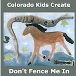 Colorado Kids Create Don't Fence Me in