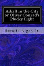 Adrift in the City or Oliver Conrad's Plucky Fight