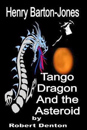 Henry Barton-Jones Tango Dragon and the Asteroid