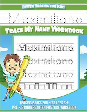 Maximiliano Letter Tracing for Kids Trace My Name Workbook