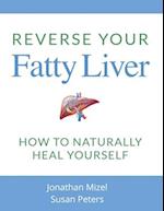 Reverse Your Fatty Liver: How To Naturally Heal Yourself 