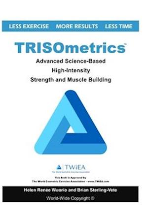 TRISOmetrics: Advanced Science-Based High-Intensity Strength and Muscle Building