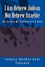 I Am Hebrew Judean Not Hebrew Israelite