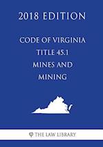 Code of Virginia - Title 45.1 - Mines and Mining (2018 Edition)