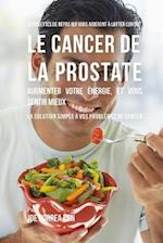 33 Recettes de Repas qui vous aideront à lutter contre le Cancer de la Prostate, augmenter votre énergie, et vous sentir mieux