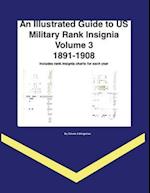 An Illustrated Guide to Us Military Rank Insignia Volume 3 1891-1908