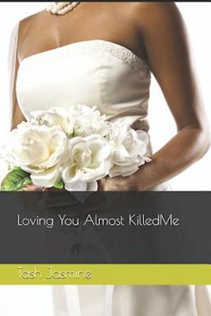 Loving You Almost Killed Me!